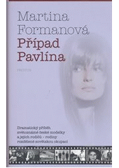 Případ Pavlína                          , Formanová, Martina, 1966-               