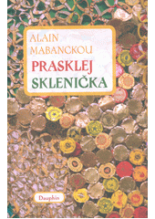Prasklej Sklenička                      , Mabanckou, Alain, 1966-                 