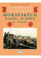 Ilustrovaná encyklopedie moravských hrad, Plaček, Miroslav, 1943-
