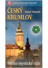 Esoterické Čechy. Český Krumlov         , Vokolek, Václav, 1947-                  