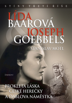 Lída Baarová & Joseph Goebbels          , Motl, Stanislav, 1952-                  