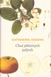 Chuť jablečných jadýrek, Hagena, Katharina, 1967-