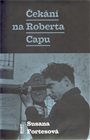 Čekání na Roberta Capu, Fortes, Susana, 1959-