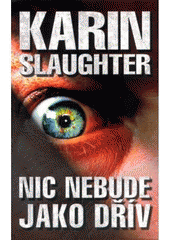 Nic nebude jako dřív                    , Slaughter, Karin, 1971-                 