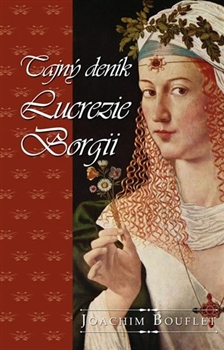 Tajný deník Lucrezie Borgii, Bouflet, Joachim, 1948-