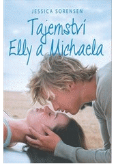 Tajemství Elly a Michaela               , Sorensen, Jessica, 1983-                