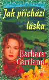Jak přichází láska, Cartland, Barbara, 1901-2000            
