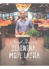 Zelenina, moje láska                    , Ihnačák, Marcel, 1978-                  
