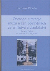 Obranné strategie mužů a žen obviněných, Dibelka, Jaroslav, 1981-