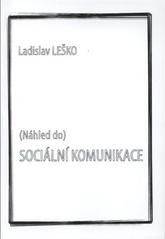 Náhled do sociální komunikace, Leško, Ladislav, 1964-