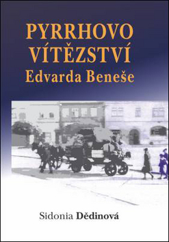 Pyrrhovo vítězství Edvarda Beneše       , Dědinová, Sidonie, 1935-2015            