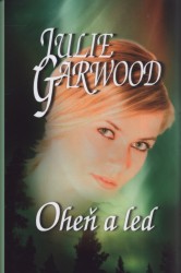 Oheň a led                              , Garwood, Julie, 1946-                   