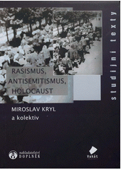 Rasismus, antisemitismus, holocaust, Kryl, Miroslav, 1943-2013