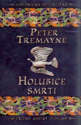 Holubice smrti                          , Tremayne, Peter, 1943-                  