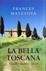 La bella Toscana, Mayes, Frances, 1940-