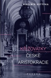 Křižovatky české aristokracie, Votýpka, Vladimír, 1932-