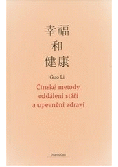 Čínské metody oddálení stáří a upevnění , Guo, Li                                 