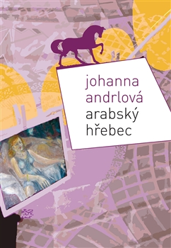 Arabský hřebec, Andrlová, Johanna, 1946-