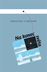 Na konec světa, Carlson, Kristina, 1949-