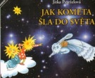 Jak kometa šla do světa, Petrželová, Jitka, 1944-