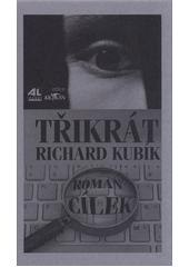 Třikrát Richard Kubík, Cílek, Roman, 1937-