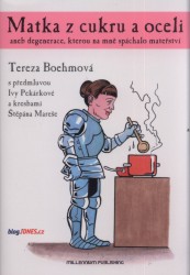 Matka z cukru a oceli, aneb, Degenerace,, Boehmová, Tereza, 1976-