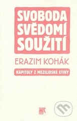 Svoboda, svědomí, soužití, Kohák, Erazim, 1933-2020                