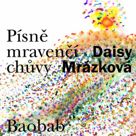 Písně mravenčí chůvy, Mrázková, Daisy, 1923-2016              