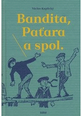 Bandita, Paťara a spol., Kaplický, Václav, 1895-1982