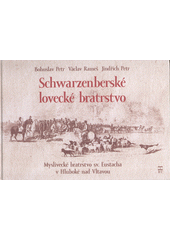 Schwarzenberské lovecké bratrstvo       , Petr, Bohuslav, 1959-                   