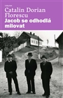 Jacob se odhodlá milovat                , Florescu, Catalin Dorian, 1967-         