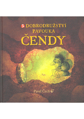 3. dobrodružství pavouka Čendy          , Čech, Pavel, 1968-                      