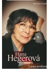 Hana Hegerová                           , Graclík, Miroslav, 1967-                