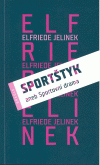 Sportštyk, aneb, Sportovní drama, Jelinek, Elfriede, 1946-