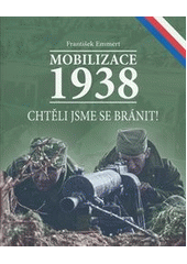 Mobilizace 1938                         , Emmert, František, 1974-                