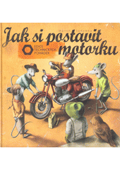 Jak si postavit motorku, Sodomka, Martin, 1968-
