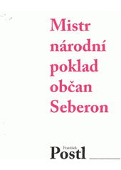 Mistr národní poklad občan Seberon, Postl, František, 1978-