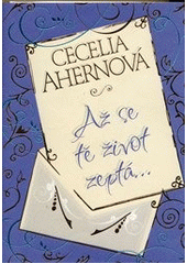 Až se tě život zeptá--, Ahern, Cecelia, 1981-