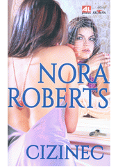 Cizinec                                 , Roberts, Nora, 1950-                    