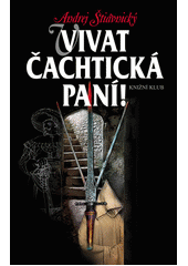 Vivat Čachtická paní!, Štiavnický, Andrej, 1963-