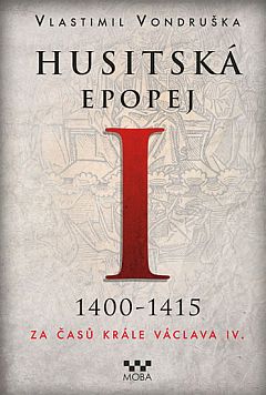Husitská epopej. 1400-1415              , Vondruška, Vlastimil, 1955-             