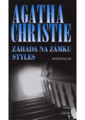 Záhada na zámku Styles                  , Christie, Agatha, 1890-1976             