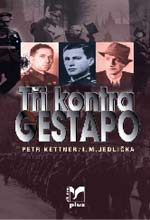 Tři kontra gestapo, Kettner, Petr, 1921-2003