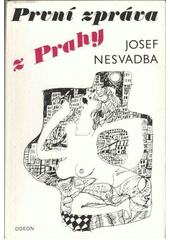 První zpráva z Prahy                    , Nesvadba, Josef, 1926-2005              