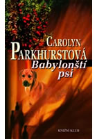 Babylonští psi, Parkhurst, Carolyn, 1971-