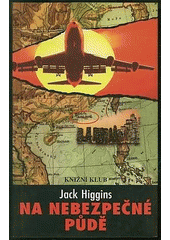 Na nebezpečné půdě, Higgins, Jack, 1929-2022                