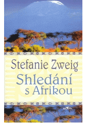 Shledání s Afrikou                      , Zweig, Stefanie, 1932-                  
