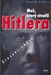 Muž, který stvořil Hitlera, Lewis, David, 1942-