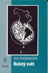 Kulatý svět                             , Pekárková, Iva, 1963-                   