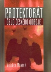Protektorát a osud českého odboje, Mastny, Vojtech, 1936-